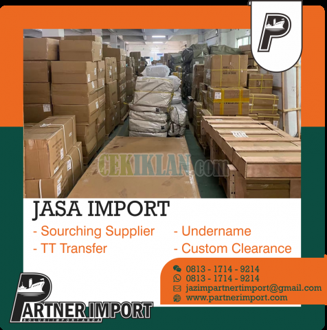 Jasa Import Door to Door | PARTNER IMPORT | 081317149214