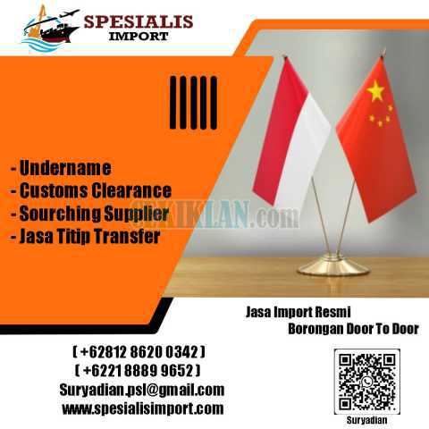 Jasa Improt Dari China To Indonesia | Spesialisimport.com | 081286200342