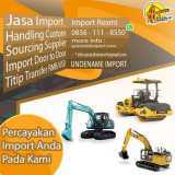 JASA IMPORT EXCAVATOR ALAT BERAT | SPECIALIST IMPORT | 0856-1118-550